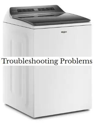 Whirlpool WTW5105HW Problems and Troubleshooting