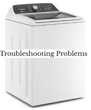 Whirlpool WTW5057LW Problems and Troubleshooting