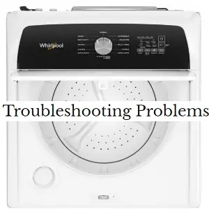 Whirlpool WTW5010LW Problems and Troubleshooting