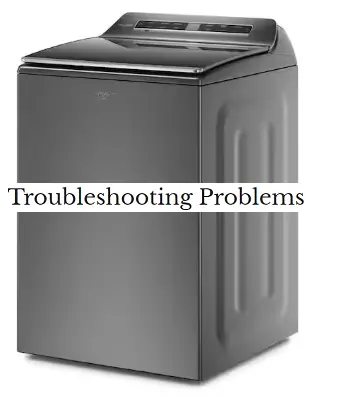 Whirlpool WTW7120HC Problems and Troubleshooting