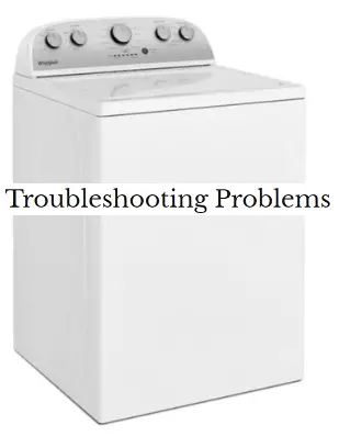 Whirlpool WTW4955HW Problems and Troubleshooting