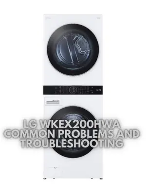 LG WKEX200HWA Common Problems and Troubleshooting