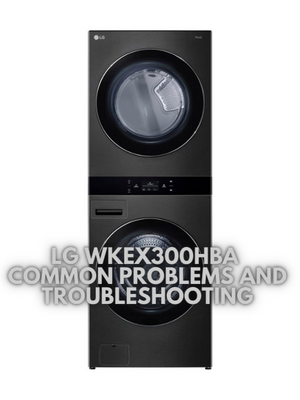 LG WKEX300HBA Common Problems and Troubleshooting
