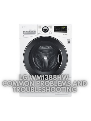 LG WM1388HW Common Problems and Troubleshooting