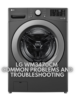 LG WM3470CM Common Problems and Troubleshooting