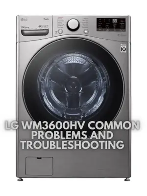 LG WM3600HV Common Problems and Troubleshooting