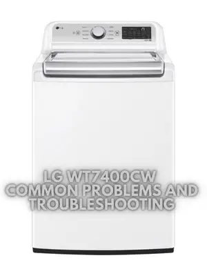 LG WT7400CW Common Problems and Troubleshooting