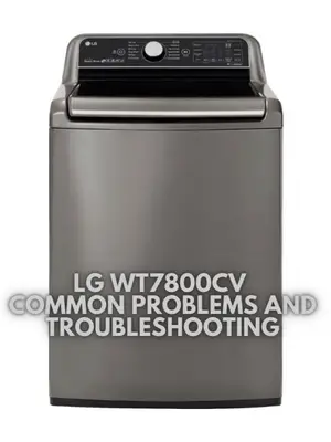 LG WT7800CV Common Problems and Troubleshooting