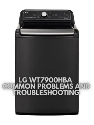 LG WT7900HBA Common Problems and Troubleshooting