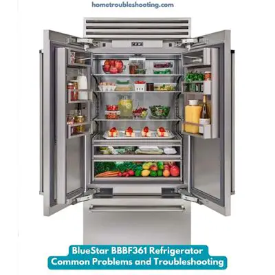 BlueStar BBBF361 Refrigerator Common Problems and Troubleshooting