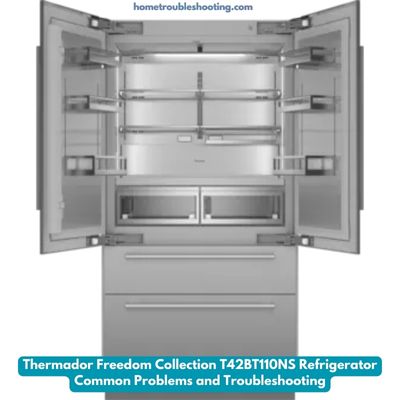 Thermador Freedom Collection T42BT110NS Refrigerator Common Problems and Troubleshooting