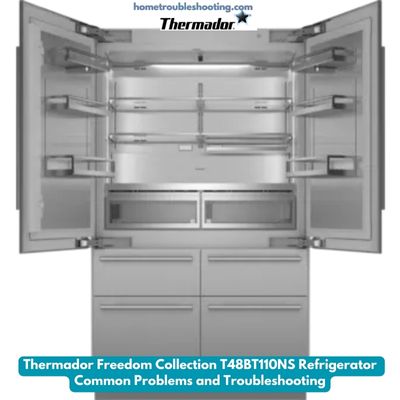 Thermador Freedom Collection T48BT110NS Refrigerator Common Problems and Troubleshooting